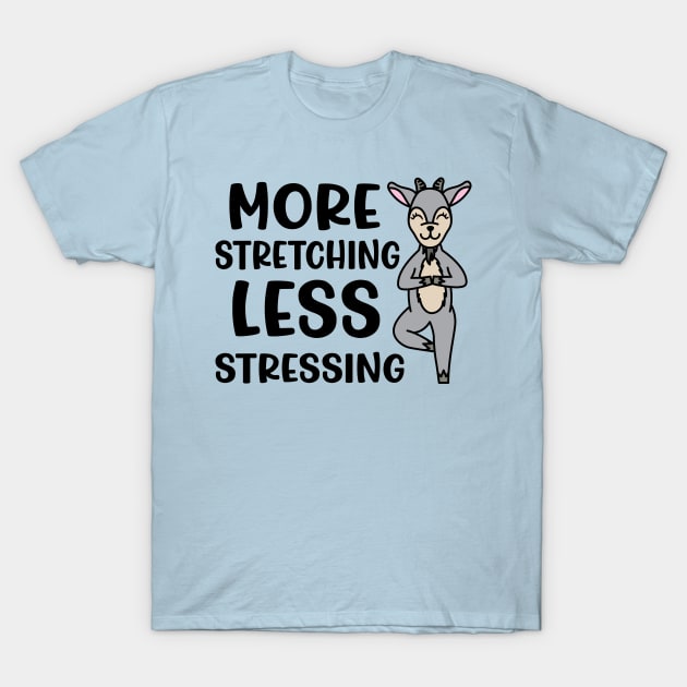 More Stretching Less Stressing Goat Yoga Fitness Funny T-Shirt by GlimmerDesigns